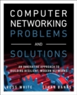 Computer Networking Problems and Solutions : An innovative approach to building resilient, modern networks - Book