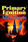 Primary Ignition : Essays: 1997-2001 - Book