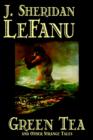 Green Tea and Other Strange Tales by J. Sheridan Lefanu, Fiction, Literary, Horror, Fantasy - Book