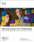 PM Crash Course for IT Professionals : Real-World Project Management Tools and Techniques for IT Initiatives - Book