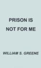 Prison is Not for Me - Book