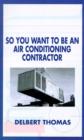 So You Want to be an Air Conditioning Contractor? - Book