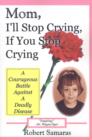 Mom, I'll Stop Crying, If You Stop Crying : A Courageous Battle Against a Deadly Disease - Book