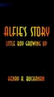 Alfie's Story : Little Boy Growing Up - Book