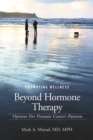Promoting Wellness Beyond Hormone Therapy : Options for Prostate Cancer Patients - eBook