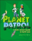 Planet Patrol : A Kids' Action Guide to Earth Care - Book