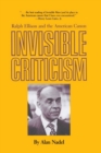 Invisible Criticism : Ralph Ellison and the American Canon - eBook