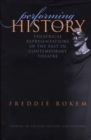 Performing History : Theatrical Representations of the Past in Conetmporary Theatre - eBook