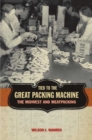 Tied to the Great Packing Machine : The Midwest and Meatpacking - Book