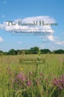 The Emerald Horizon : The History of Nature in Iowa - Book