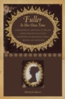 Fuller in Her Own Time : A Biographical Chronicle of Her Life, Drawn from Recollections, Interviews, and Memoirs by Family, Friends, and Associates - Book