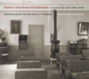 Harker's One-room Schoolhouses : Visions of an Iowa Icon - Book