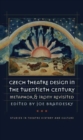 Czech Theatre Design in the Twentieth Century : Metaphor and Irony Revisited - eBook