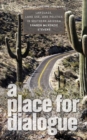 A Place for Dialogue : Language, Land Use, and Politics in Southern Arizona - eBook