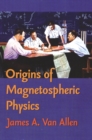 Origins Of Magnetospheric Physics : An Expanded Edition - eBook