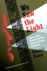 We Saw the Light : Conversations Between the New American Cinema and Poetry - Book