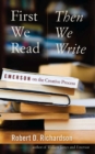 First We Read, Then We Write : Emerson on the Creative Process - Book