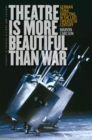 Theatre is More Beautiful Than War : German Stage Directing in the Late Twentieth Century - Book