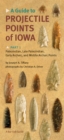 A Guide to Projectile Points of Iowa Pt.1; Paleoindian, Late Paleoindian, Early Archaic, and Middle Archaic Points - Book