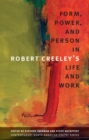 Form, Power, and Person in Robert Creeley's Life and Work - Book