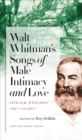Walt Whitman's Songs of Male Intimacy and Love : Live Oak, with Moss and ""Calamus - Book