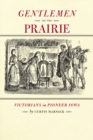 Gentlemen on the Prairie : Victorians in Pioneer Iowa - eBook