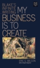 My Business Is to Create : Blake's Infinite Writing - eBook