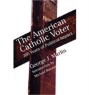 American Catholic Voter – Two Hundred Years Of Political Impact By George J Marli - Book