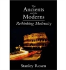 Ancients and the Moderns - Rethinking Modernity - Book