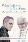 Who Believes Is Not Alone : My Life Beside Benedict XVI - eBook