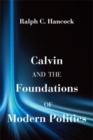 Calvin and the Foundations of Modern Politics - Book