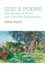 God`s Poems - The Beauty of Poetry and the Christian Imagination - Book