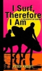 I Surf, Therefore I Am - A Philosophy of Surfing - Book
