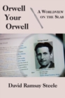 Orwell Your Orwell - A Worldview on the Slab - Book