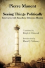 Seeing Things Politically - Interviews with Benedicte Delorme-Montini - Book