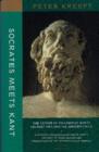 Socrates Meets Kant - The Father of Philosophy Meets His Most Influential Modern Child - Book