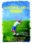 The Science and Art of Tennis : The Ultimate Pictorial Guide for Singles - Book