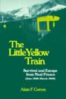 The Little Yellow Train : Survival and Escape from Nazi France (June 1940-March 1944) - Book