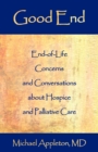 Good End : End-Of-Life Concerns and Conversations about Hospice and Palliative Care - Book