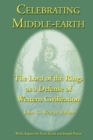 Celebrating Middle-earth : The Lord of the Rings as a Defense of Western Civilization - Book