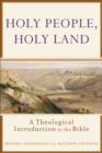Holy People, Holy Land - A Theological Introduction to the Bible - Book