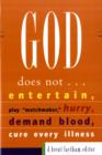 God Does Not... : Entertain, Play Matchmaker, Hurry, Demand Blood, Cure Every Illness - Book