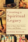 Creating a Spiritual Legacy - How to Share Your Stories, Values, and Wisdom - Book