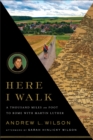 Here I Walk : A Thousand Miles on Foot to Rome with Martin Luther - Book