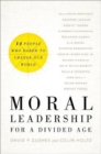 Moral Leadership for a Divided Age - Fourteen People Who Dared to Change Our World - Book