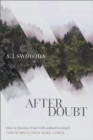 After Doubt - How to Question Your Faith without Losing It - Book