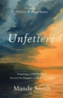 Unfettered - Imagining a Childlike Faith beyond the Baggage of Western Culture - Book