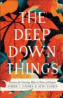 The Deep Down Things – Practices for Growing Hope in Times of Despair - Book