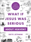 What If Jesus Was Serious about Heaven? – A Visual Guide to Experiencing God`s Kingdom among Us - Book