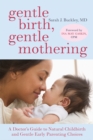 Gentle Birth, Gentle Mothering : A Doctor's Guide to Natural Childbirth and Gentle Early Parenting Choices - Book
